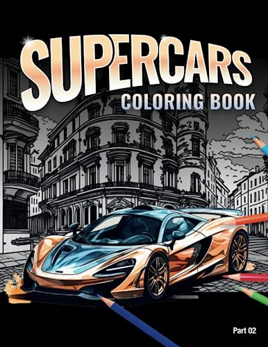 SUPERCARS: The Greatest Sports Cars, a Fantastic Coloring Book - part 2 (Supercars Coloring Books)